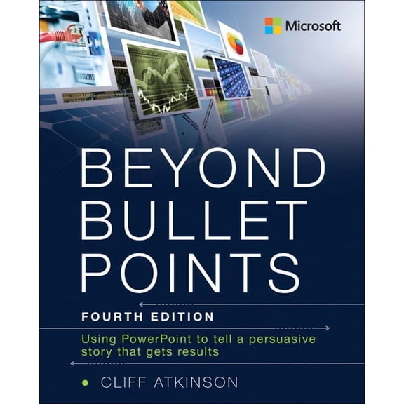 Beyond Bullet Points: Using PowerPoint to Tell a Compelling Story That Gets Results, (Paperback)
