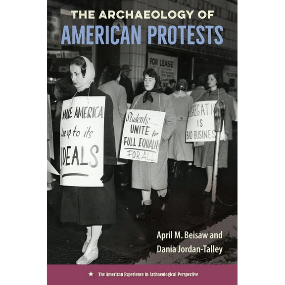 American Experience in Archaeological Pe The Archaeology of American Protests, (Hardcover)