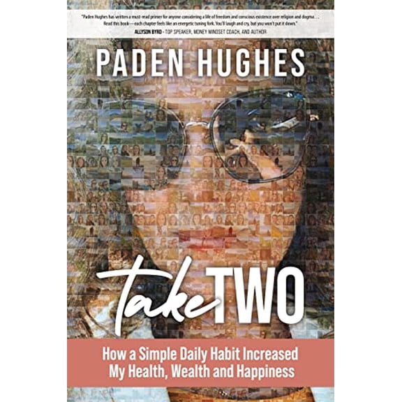 Pre-Owned Take Two: How a Simple Daily Habit Increased My Health, Wealth and Happiness (Paperback) 195704831X 9781957048314