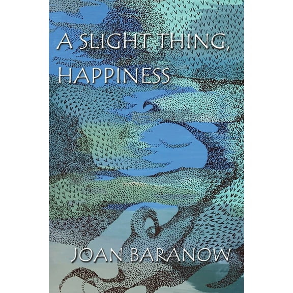 A Slight Thing, Happiness (Paperback) by Joan Baranow