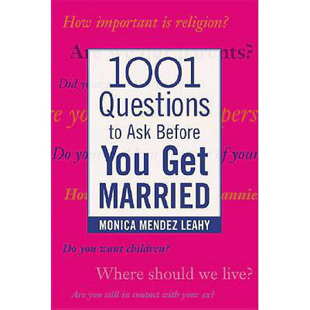 1001 Questions to Ask Before You Get Married : Prepare for Your Marriage Before You Say 