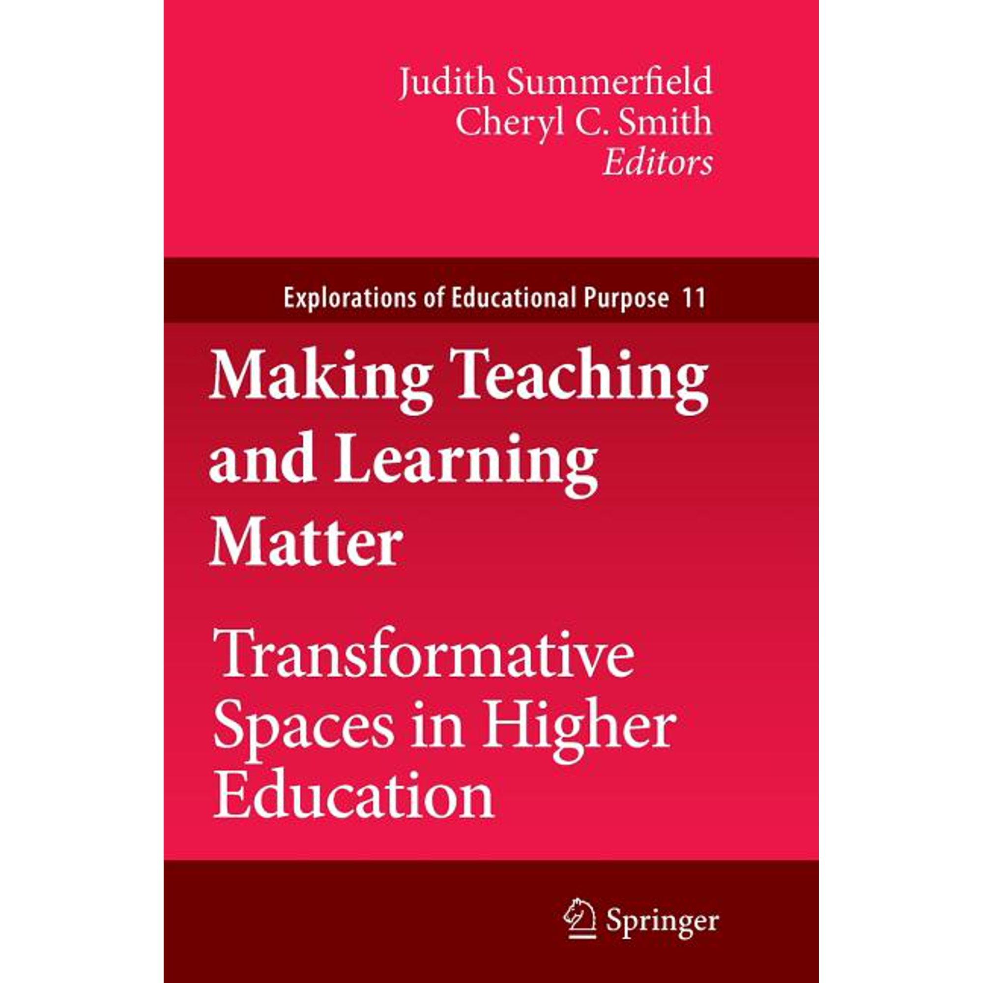 Explorations of Educational Purpose Making Teaching and Learning Matter: Transformative Spaces in Higher Education Book 11 (Paperback)