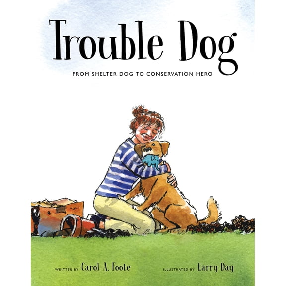 Pre-Owned Trouble Dog: From Shelter Dog to Conservation Hero (Hardcover) 0802855814 9780802855817
