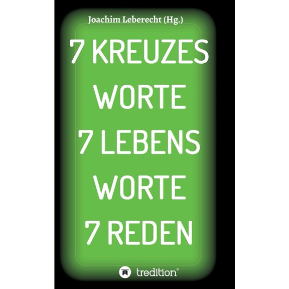 7 Kreuzes Worte 7 Lebens Worte 7 Reden, (Paperback)