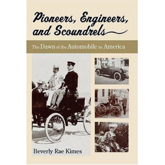 Pre-Owned Pioneers, Engineers, And Scoundrels: The Dawn Of The Automobile In America (Paperback) 076801431X 9780768014310