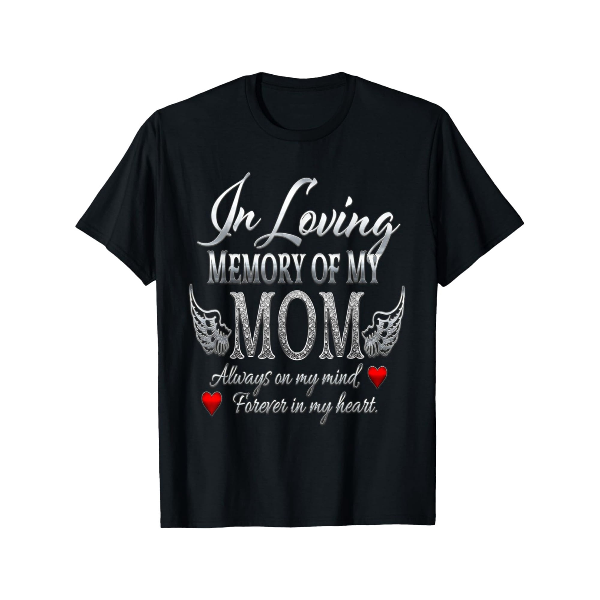 Elegant In Loving Memory of My Mom T-Shirt, Sentimental Remembrance Angel Wings Heart Design, Thoughtful Bereavement Comfort Apparel for Mother's Loss, Always on My Mind Forever in My Heart Tee