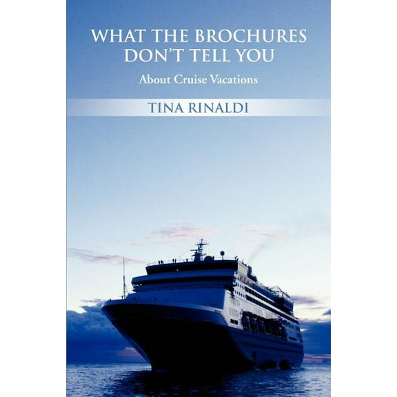 What The Brochures Don't Tell You: About Cruise Vacations, (Paperback)