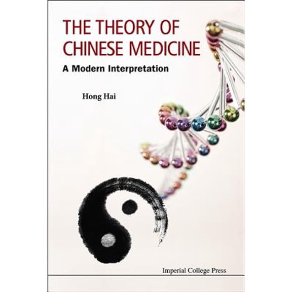 Pre-Owned The Theory of Chinese Medicine: A Modern Interpretation (Paperback) by Hong Hai