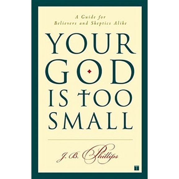 Pre-Owned Your God Is Too Small: A Guide for Believers and Skeptics Alike (Paperback) 0743255097 9780743255097