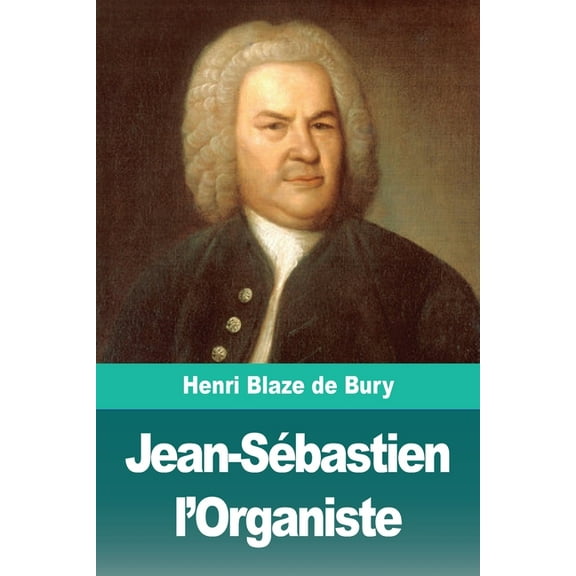 Jean-Sébastien l'Organiste, (Paperback)