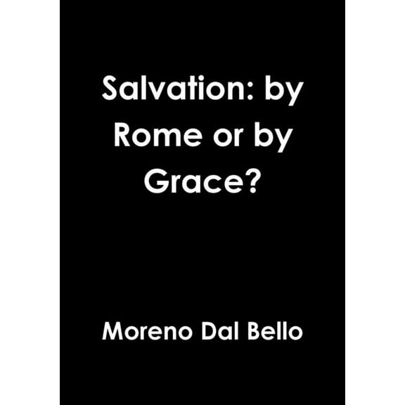 Salvation: by Rome or by Grace?, (Paperback)