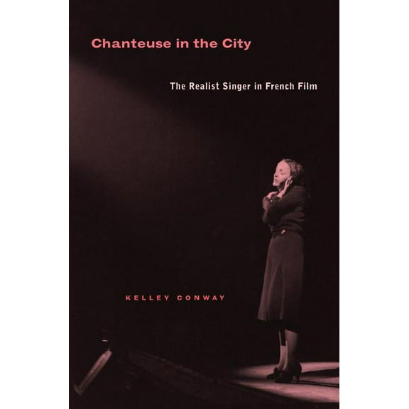 Chanteuse in the City : The Realist Singer in French Film (Edition 1) (Paperback)