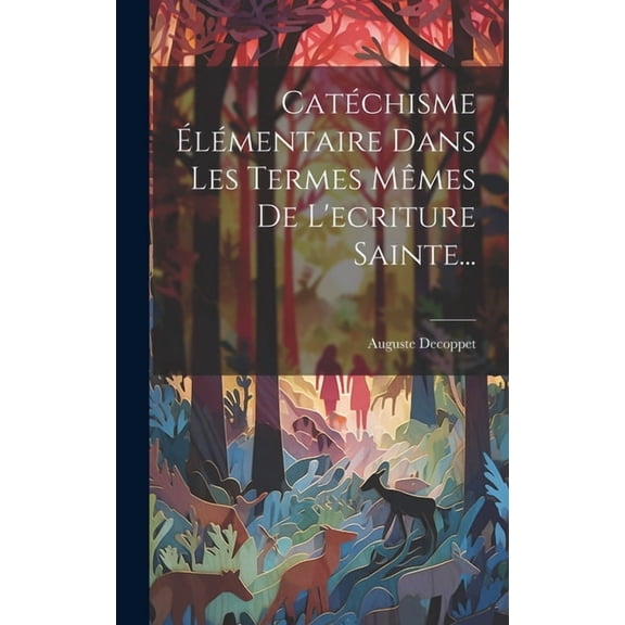 Catéchisme Élémentaire Dans Les Termes Mêmes De L'ecriture Sainte... (Hardcover)