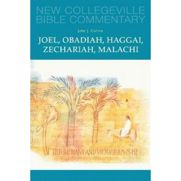 Joel, Obadiah, Haggai, Zechariah, Malachi: Volume 17 (NEW COLLEGEVILLE BIBLE COMMENTARY: OLD TESTAMENT)