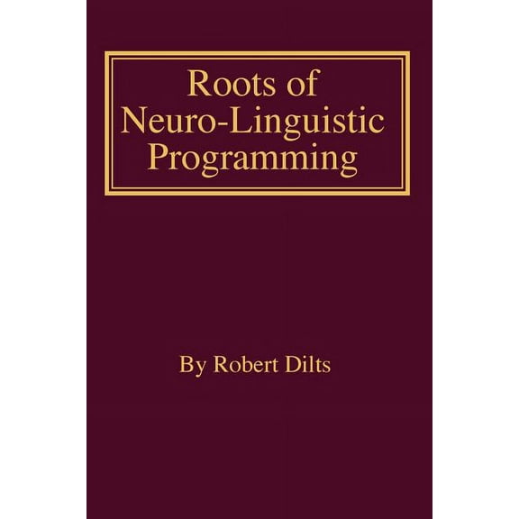 Roots of Neuro-Linguistic Programming, (Paperback)
