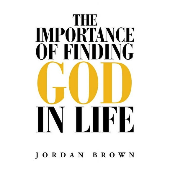 The Importance of Finding God in Life (Paperback)