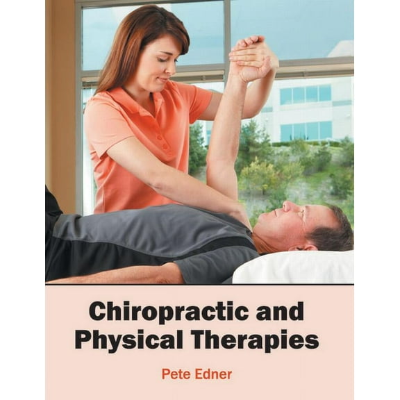 Chiropractic and Physical Therapies, (Hardcover)