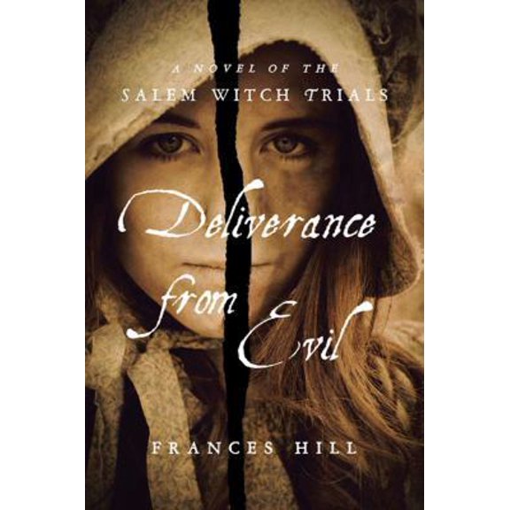 Pre-Owned Deliverance From Evil: A Novel of the Salem Witch Trials (Hardcover) 1590204700 9781590204702