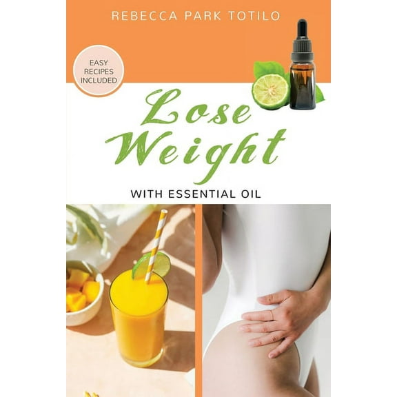 Essential Oils & Aromatherapy Books Lose Weight With Essential Oil, (Paperback)