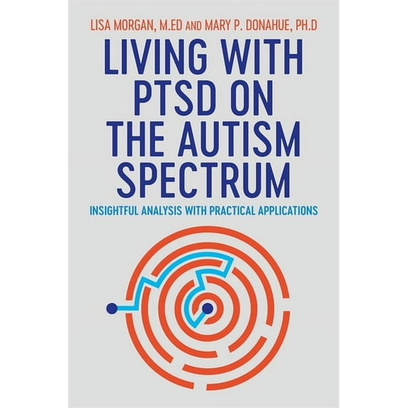 Living with Ptsd on the Autism Spectrum: Insightful Analysis with Practical Applications, (Paperback)