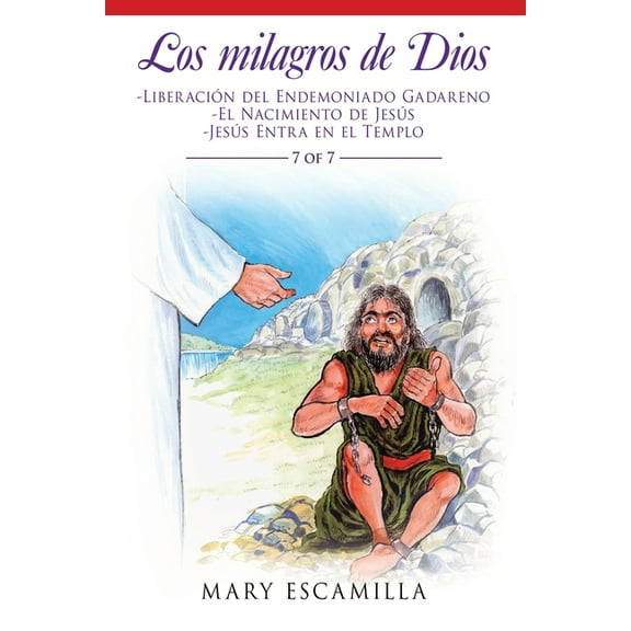 Los Milagros De Dios : Liberaci?n Del Endemoniado Gadareno, El Nacimiento De Jes?s, Jes?s Entra En El Templo