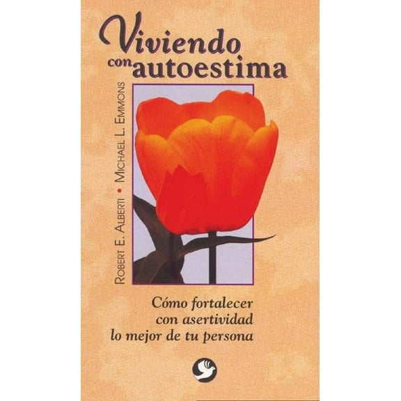 Viviendo con autoestima : Cómo fortalecer con asertividad lo mejor de tu persona (Paperback)