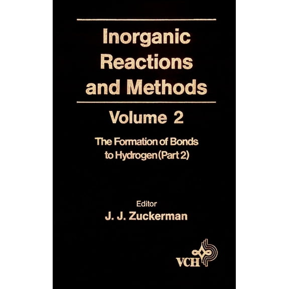 Inorganic Reactions & Methods Inorganic Reactions and Methods, the Formation of the Bond to Hydrogen (Part 2), Book 10, (Hardcover)