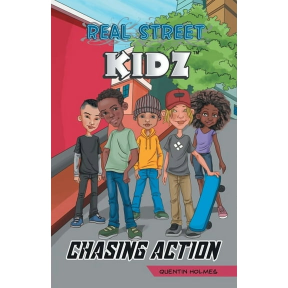 Real Street Kidz Real Street Kidz: Chasing Action (multicultural book series for preteens 7-to-12-years old), Book 1, (Paperback)