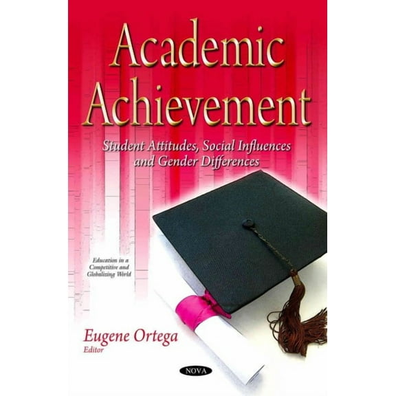 Academic Achievement : Student Attitudes, Social Influences and Gender Differences