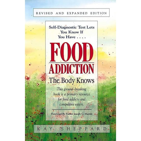 Food Addiction: The Body Knows: Revised & Expanded Edition by Kay Sheppard, (Paperback)