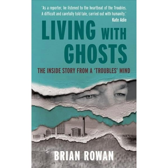 Living with Ghosts - The Inside Story from a 'Troubles' Mind (Paperback)