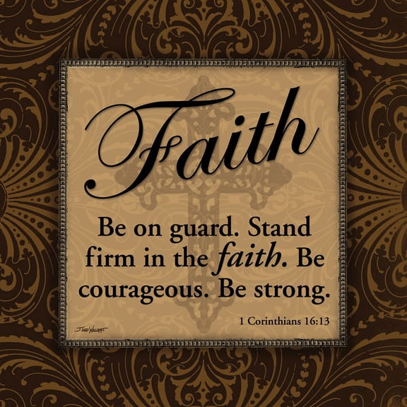 Classic Faith Corinthians 16:13 Religious Sign; One 12x12 Poster Print. Brown