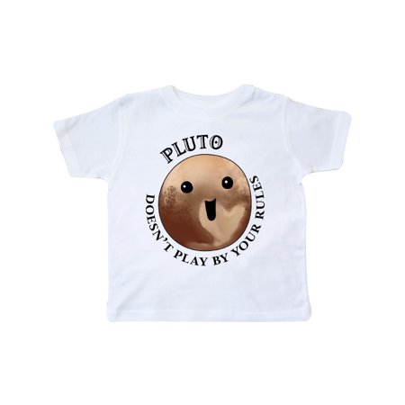 Pluto Doesn't Play By Your Rules Toddler T-Shirt