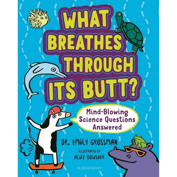 What Breathes Through Its Butt?: Mind-Blowing Science Questions Answered, (Paperback)