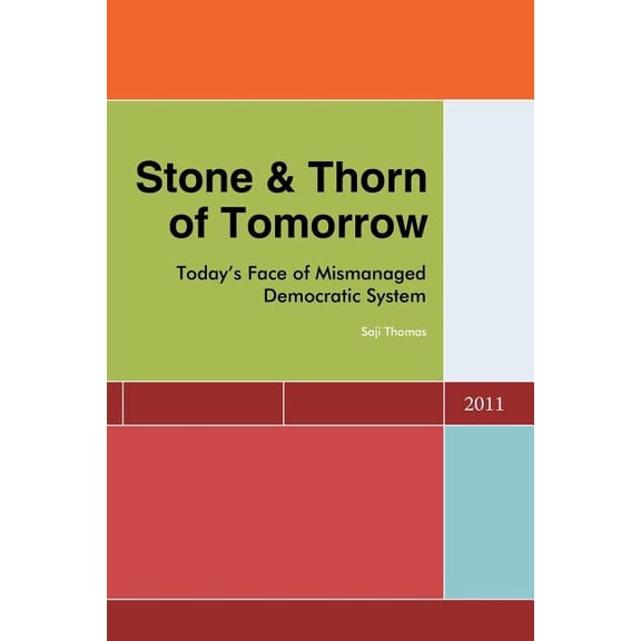 Stone & Thorn of Tomorrow: Today's Face of Mismanaged Democratic System, (Paperback)