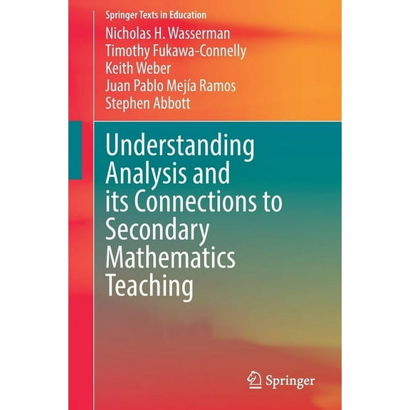 Springer Texts in Education Understanding Analysis and Its Connections to Secondary Mathematics Teaching, (Paperback)