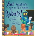 thumbnail image 2 of You Wouldn't Want to Live Without...: You Wouldn't Want to Live Without Robots! (You Wouldn't Want to Live Without...) (Paperback), 2 of 2