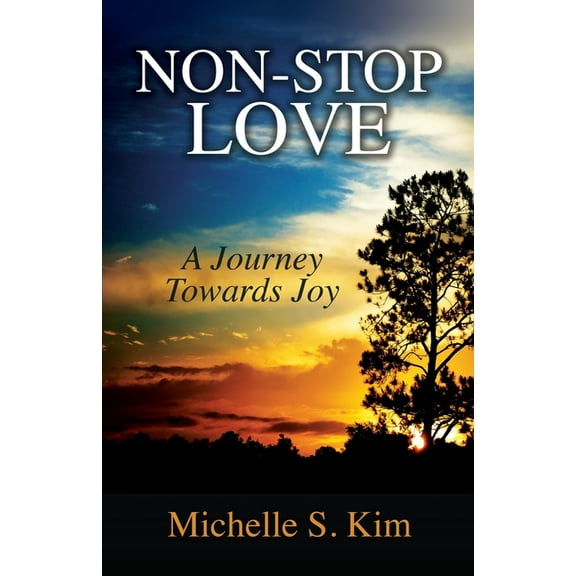 Non-Stop Love: A Journey Towards Joy, (Paperback)