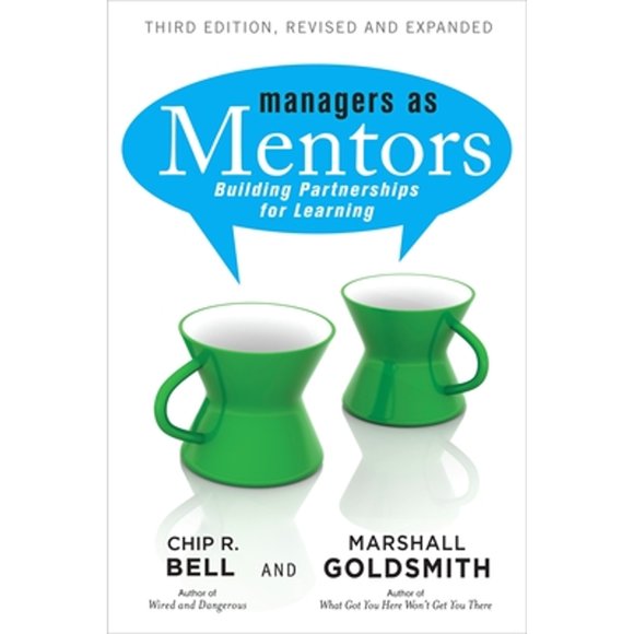 Pre-Owned Managers as Mentors: Building Partnerships for Learning (Paperback 9781609947101) by Chip R Bell