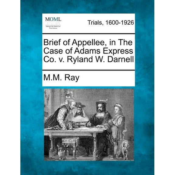 Brief of Appellee, in the Case of Adams Express Co. V. Ryland W. Darnell (Paperback)