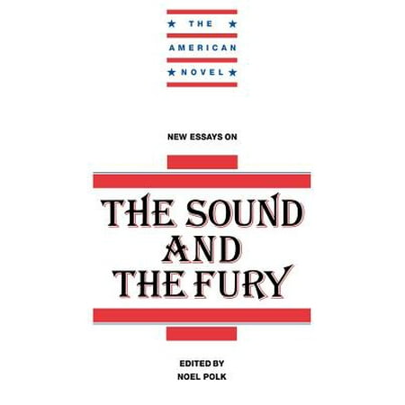 Proposal For An Essay New Essays On The Sound And The Fury Federalism Essay Paper also Short English Essays For Students New Essays On The Sound And The Fury Walmartcom Teaching Essay Writing To High School Students