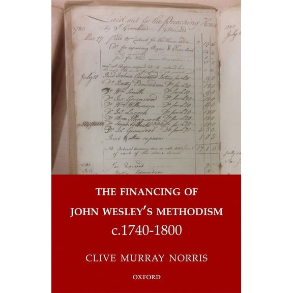 The Financing of John Wesley's Methodism C.1740-1800, (Hardcover)