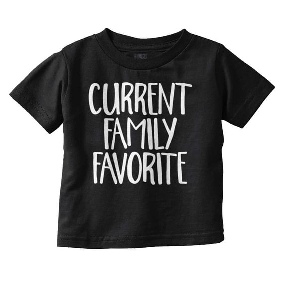 Current Family Favorite Babies Humor Toddler Boy Girl T Shirt Infant Toddler Brisco Brands 12M