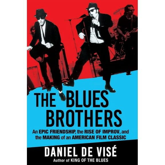 The Blues Brothers: An Epic Friendship, the Rise of Improv, and the Making of an American Film Classic, (Hardcover)
