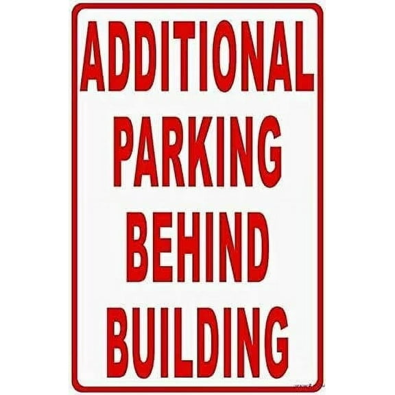 New Street Sign Warning Plaque Wall Decor Additional Parking Behind Building Inform Customers of More Business Spaces in Back Sign Office Sign Outdoor & Indoor Safety Aluminum Sign 8 X 12 Inch