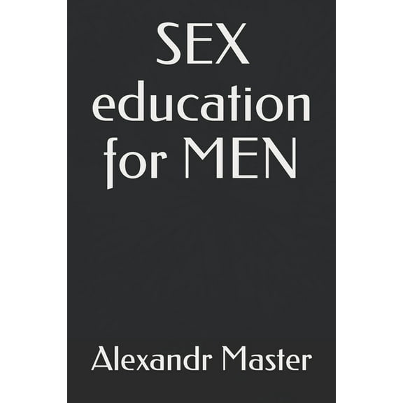 SEX education for MEN (Paperback)