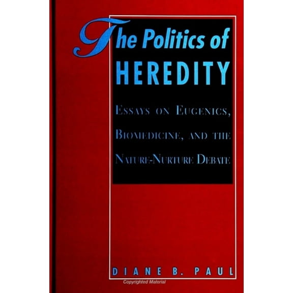 Suny Philosophy and Biology The Politics of Heredity: Essays on Eugenics, Biomedicine, and the Nature-Nurture Debate, (Paperback)