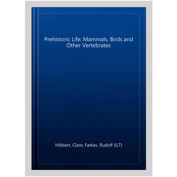 Pre-Owned Prehistoric Life: Mammals, Birds and Other Vertebrates