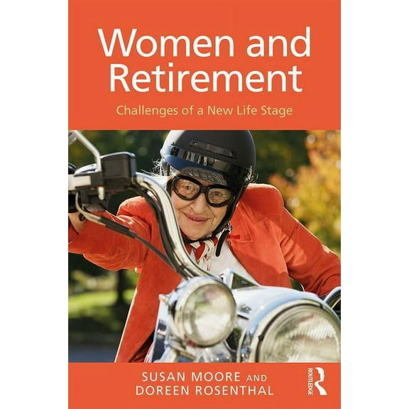 Women and Retirement: Challenges of a New Life Stage, (Paperback)