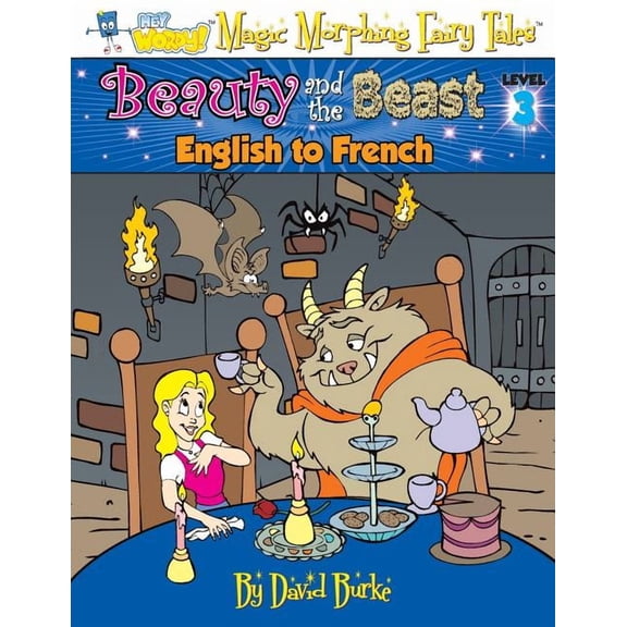 Hey Wordy Magic Morphing Fairy Tales Beauty and the Beast: English to French, Level 3, Book 3, (Paperback)